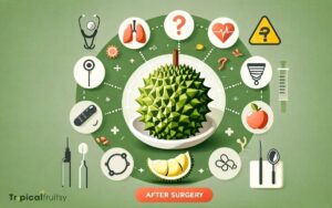 Can Eat Durian After Surgery? Is It Safe to Consume!